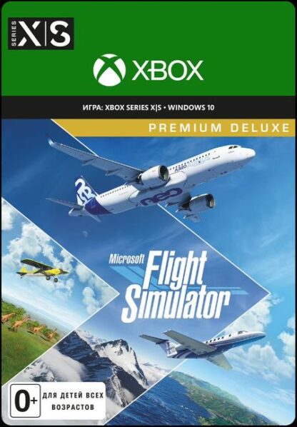 Microsoft Flight Simulator. Premium Deluxe Edition [Xbox Series X / S / Win10, Цифровая версия] (Цифровая версия)